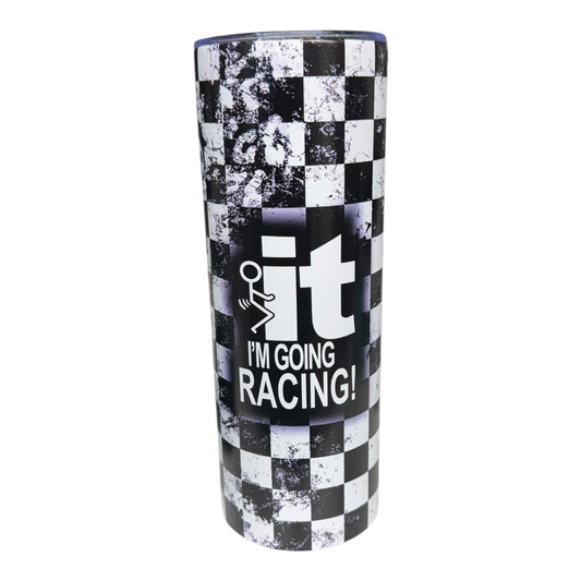 TUMBLER - F*** IT I'M GOING RACING