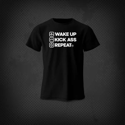 WAKE UP KICK A** REPEAT T-Shirt - MULTIPLE SIZES