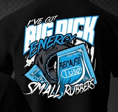 BIG DICK ENERGY T-SHIRT -  MULTIPLE SIZES