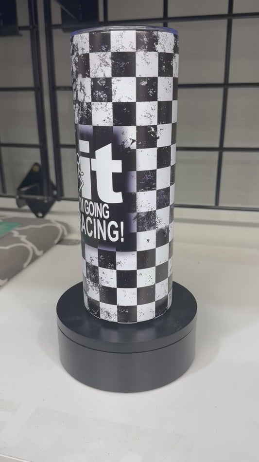 TUMBLER - F*** IT I'M GOING RACING